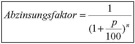 Formel 1: Abzinsfakaktor = 1 duch [1 + (p durch 100)] hoch n